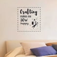 thumbnail image 1 of Crafting Makes Me Sew Happy - Sewing Hobby Sewing Quotes Quote Vinyl Wall Art Sticker Decal Decortion For Home Room Living Room Hobby Sewing Passion Home Style Wall Decoration Design Size (20x20 inch), 1 of 3