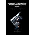 thumbnail image 1 of Crafting Ransomware: A Python Developer's Guide: Developing and Testing Ransomware in Python: A Safe Approach for Cybers, (Paperback), 1 of 1