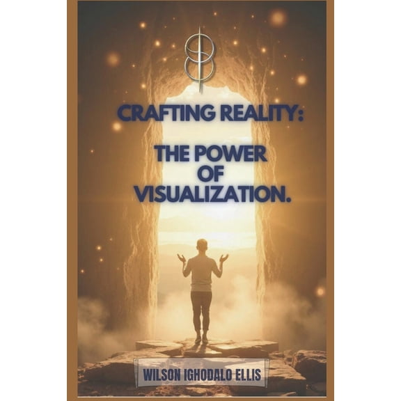 Crafting Reality: The Power of Visualization, (Paperback)