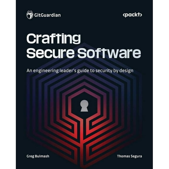 Crafting Secure Software: An engineering leader's guide to security by design, (Paperback)