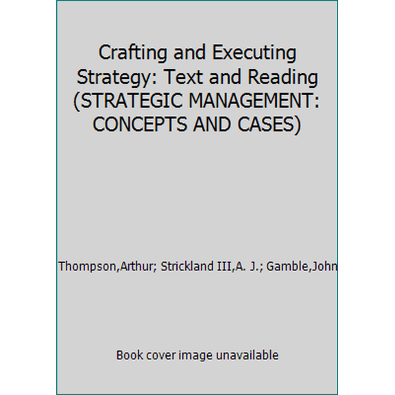 Pre-Owned Crafting and Executing Strategy: Text and Readings [With Olc with Premium Content Card] (Paperback) 0073269808 9780073269801