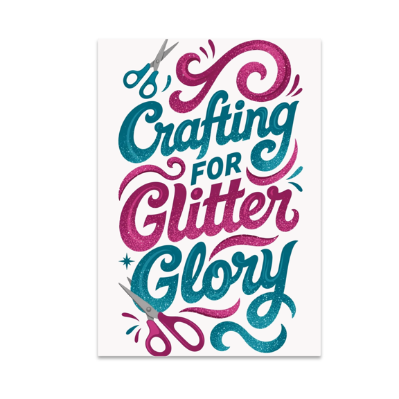 Crafting for Glitter Glory Wall Art - Craft Enthusiast - 13x19 Poster Print