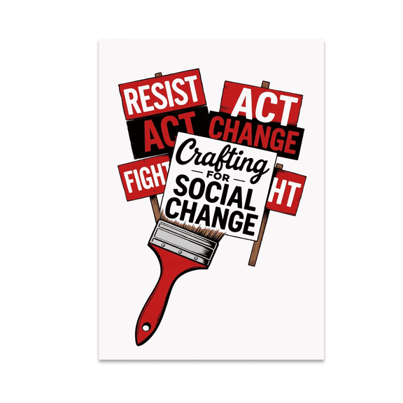 Crafting for Social Change Wall Art - Activist Decor - 13x19 Poster Print