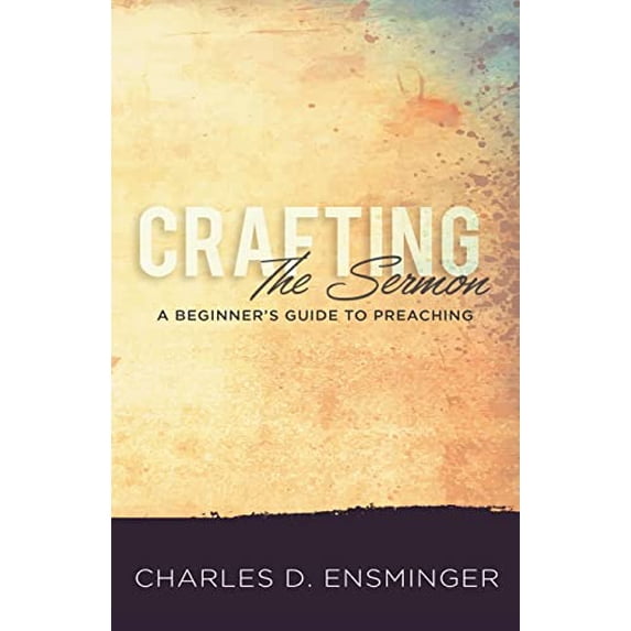 Pre-Owned Crafting the Sermon: A Beginner's Guide to Preaching Paperback
