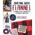 thumbnail image 1 of Pre-Owned Crafting with Flannel: A Beginner's Guide to Making Gifts, Accessories & Home Décor (Paperback) 1510756175 9781510756175, 1 of 1