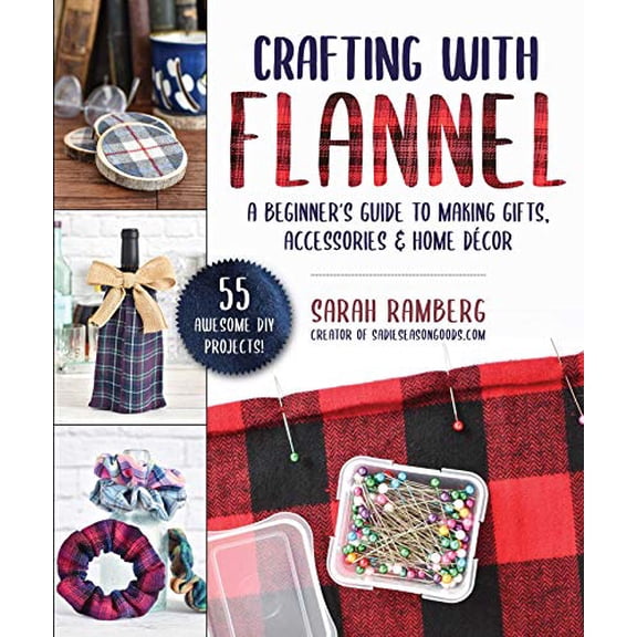 Pre-Owned Crafting with Flannel: A Beginner's Guide to Making Gifts, Accessories & Home Dcor (Paperback) 1510756175 9781510756175