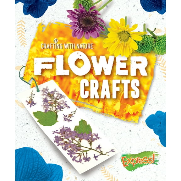 Crafting with Nature: Flower Crafts (Hardcover)