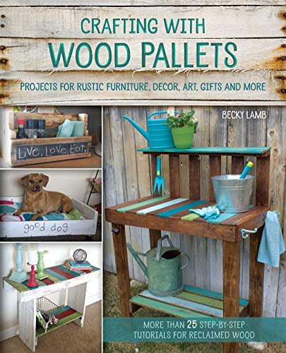 Pre-Owned Crafting with Wood Pallets: Projects for Rustic Furniture, Decor, Art, Gifts and More (Paperback) 1612434886 9781612434889