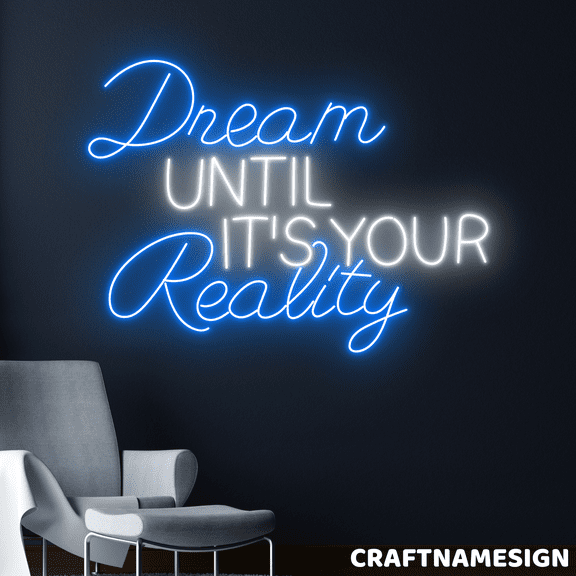 Craftnamesign Dream Until It's Your Reality Neon Sign, Inspirational Quote Decor