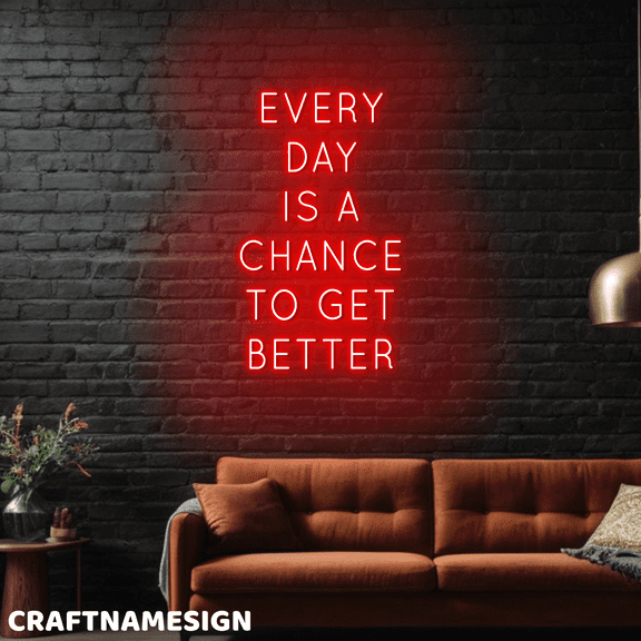 Craftnamesign Every Day Is A Chance To Get Better LED Sign, Positive Wall Decor