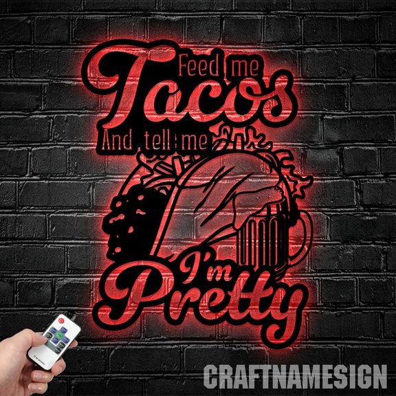 Craftnamesign Feed Me Tacos and Tell Me I'm Pretty Metal Sign, Tacos Sign, Tacos Shop Decor