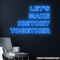 Craftnamesign Let's Make History Together Neon Sign, Event Wall Art, Business Decor