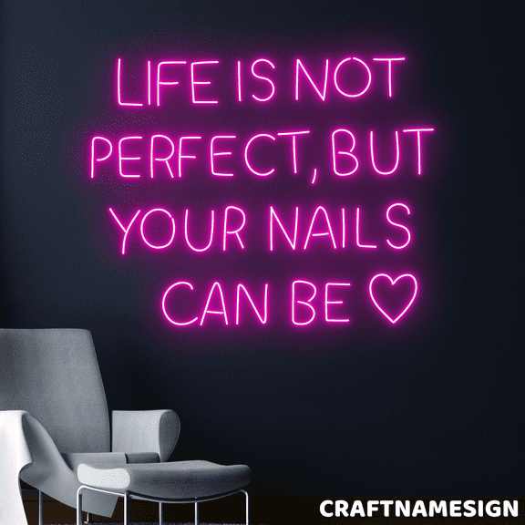Craftnamesign Life Is Not Perfect But Your Nails Can Be Neon Sign, Nails Spa Wall Art