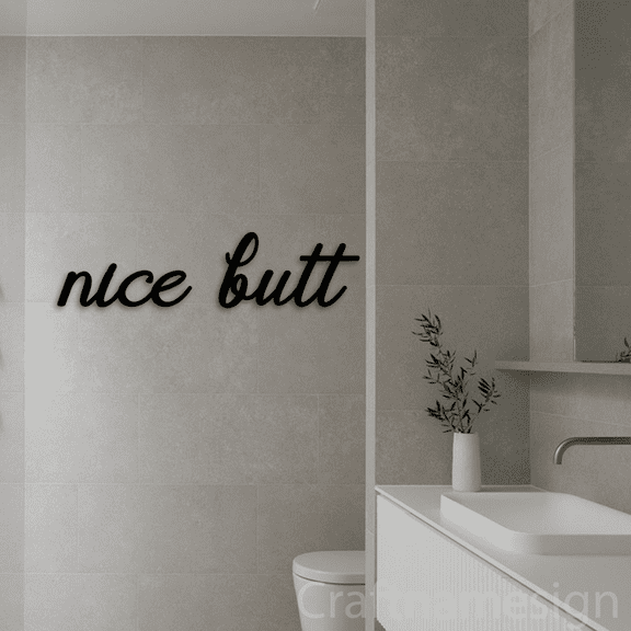 Craftnamesign Nice Butt Metal Wall Art, Bathroom Decor, Funny Bathroom Signs