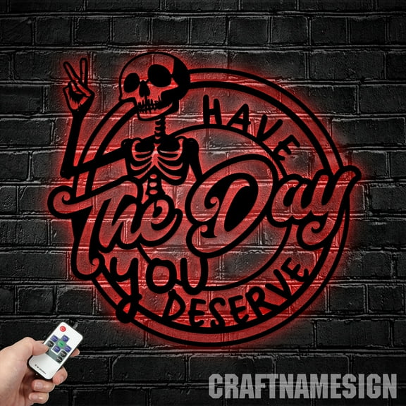 Craftnamesign Personalized Skull Have the Day You Deserve Skeleton Metal Wall Art with LED Lights