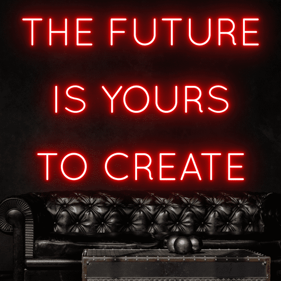 Craftnamesign The Future Is Yours To Create Neon Sign, Quote Wall Art