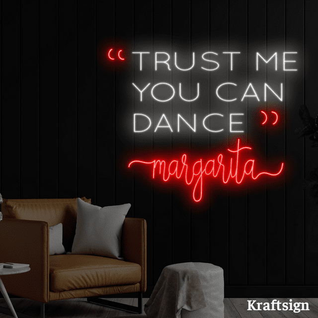 Craftnamesign Trust Me You Can Dance Neon Sign, Margarita Wall Sign ...