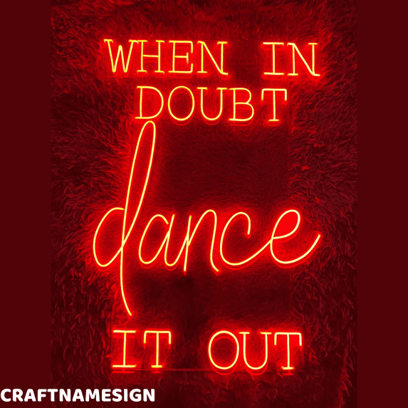 Craftnamesign When In doubt Dance It Out Neon Sign, Quote Decor, Inspirational Wall art