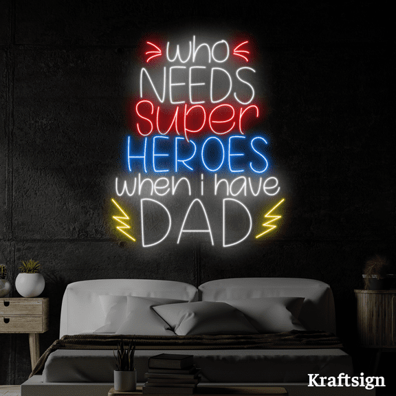 Craftnamesign Who Need Super Heroes Dad Neon Sign, Father Day Gifts Decor