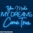 thumbnail image 1 of Craftnamesign You Make My Dreams Come True Neon Sign, Bedroom Wall Art Decor, 1 of 4