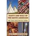 thumbnail image 1 of Crafts and Skills of the Native Americans : Tipis, Canoes, Jewelry, Moccasins, and More (Paperback), 1 of 1