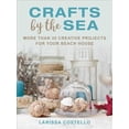 thumbnail image 1 of Pre-Owned Crafts by the Sea: More Than 30 Creative Projects for Your Beach House (Hardcover) 1510730567 9781510730564, 1 of 1