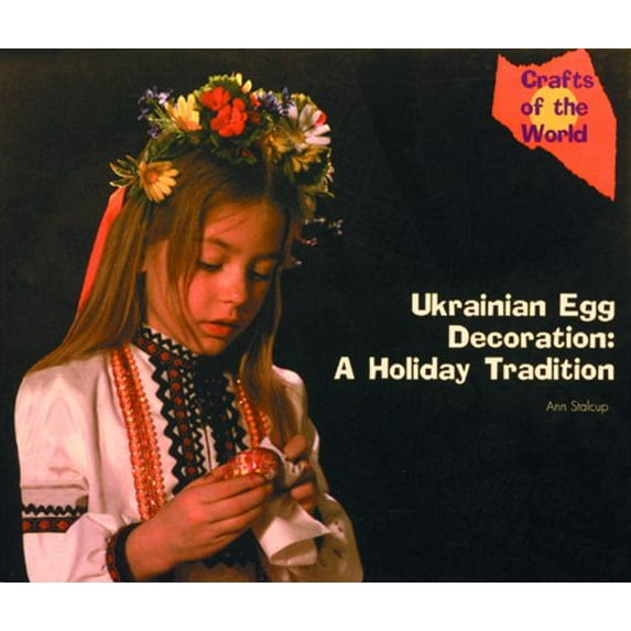 Pre-Owned Ukrainian Egg Decoration: A Holiday Tradition (Library Binding) 0823953351 9780823953356