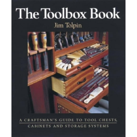 Pre-Owned The Toolbox Book: A Craftsman's Guide to Tool Chests, Cabinets and S (Hardcover) 1561580929 9781561580927