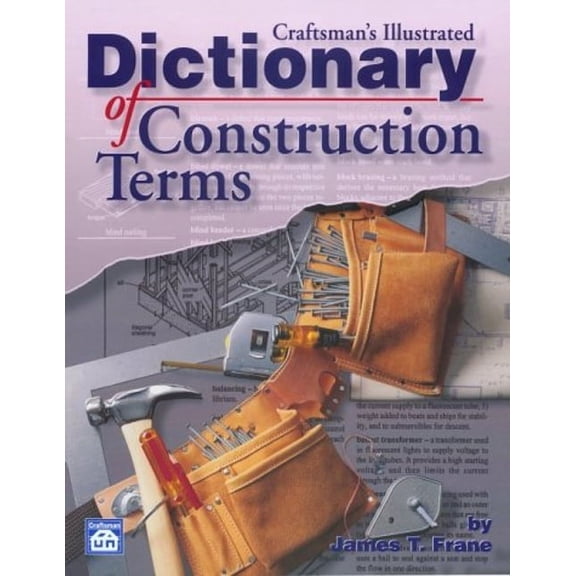 Craftsman's Illustrated Dictionary of Construction Terms (Paperback) by James T Frane