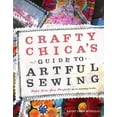 thumbnail image 1 of Pre-Owned Crafty Chica's Guide to Artful Sewing: Fabu-Low-Sew Projects for the Everyday Crafter (Paperback) 0307406660 9780307406668, 1 of 1