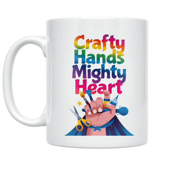 Crafty Hands Mighty Heart - Charity Crafting Enthusiast - 11 oz Ceramic Coffee Mug