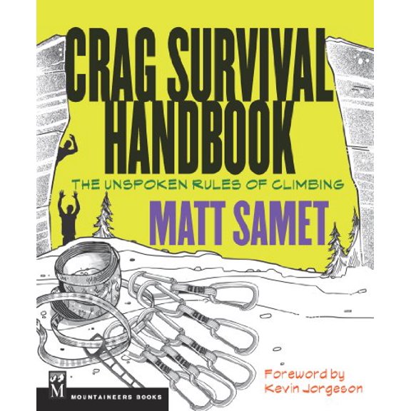 Pre-Owned The Crag Survival Handbook: The Unspoken Rules of Climbing (Paperback) 1594857660 9781594857669