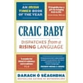 thumbnail image 1 of Craic Baby : Dispatches from a Rising Language (Paperback), 1 of 1
