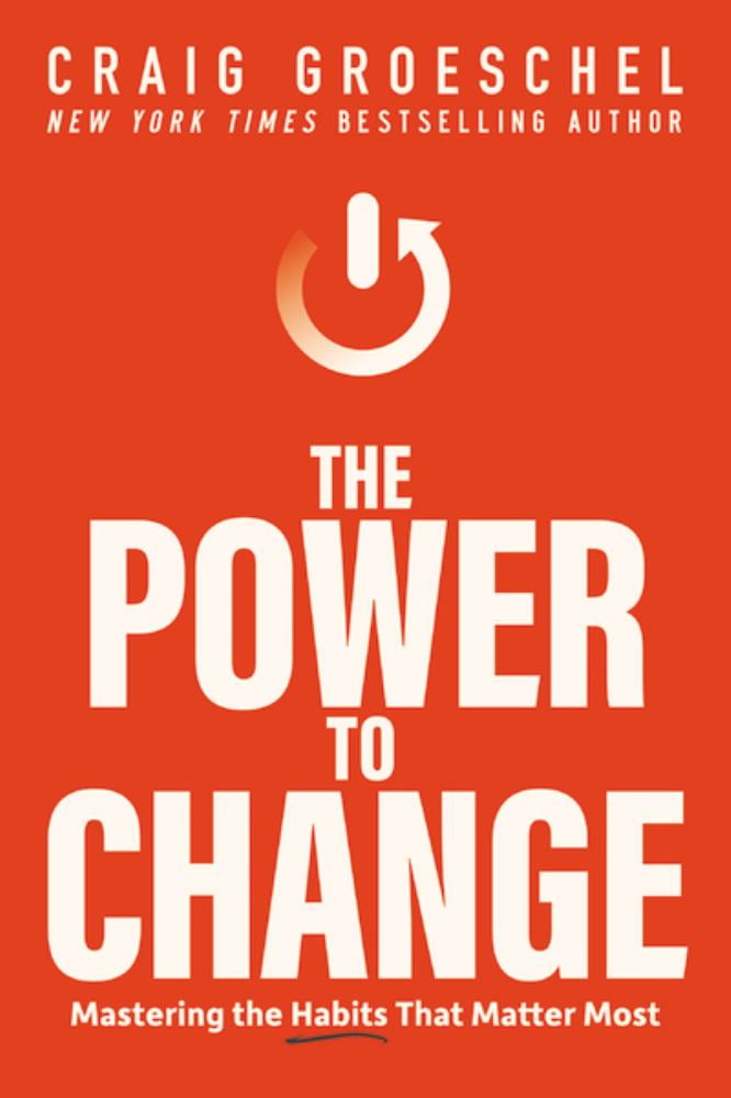 Craig Groeschel: The Power to Change: Mastering the Habits That Matter Most (Hardcover)