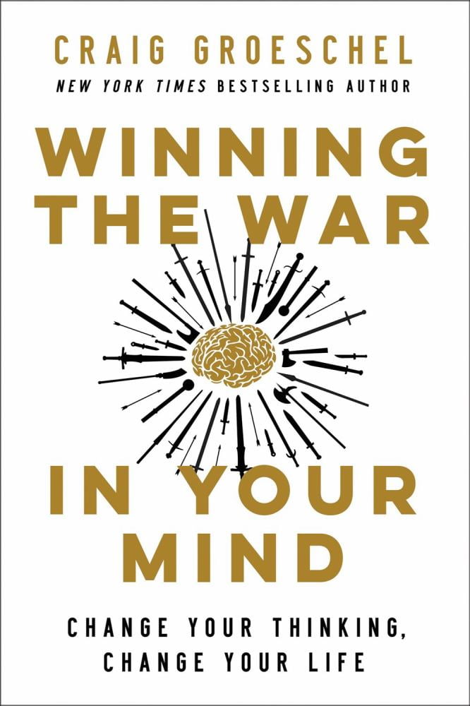 Craig Groeschel: Winning the War in Your Mind: Change Your Thinking, Change Your Life (Hardcover)