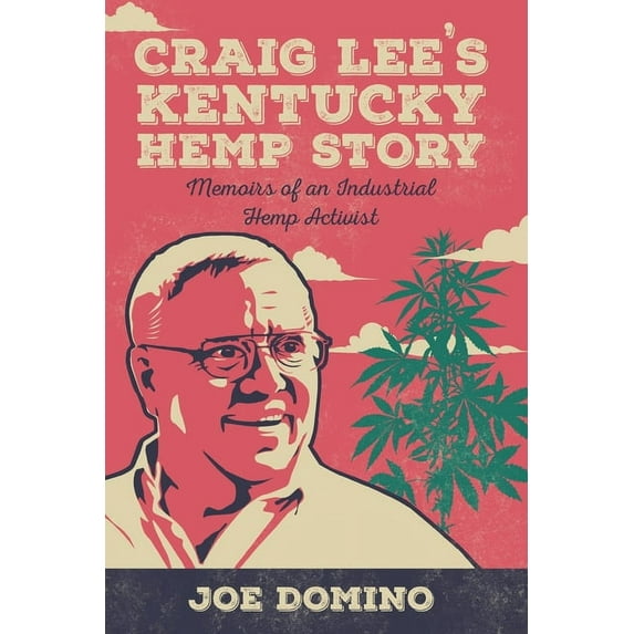Craig Lee's Kentucky Hemp Story: Memoirs of an Industrial Hemp Activist (Paperback)