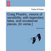 Craig Phadric, Visions of Sensibility, with Legendary Tales, and Occasional Pieces. [In Verse.] Paperback