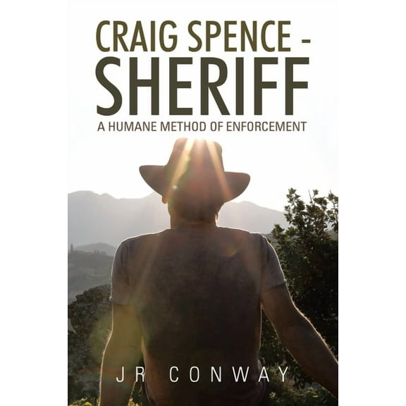 Craig Spence - Sheriff: A Humane Method of Enforcement (Paperback)