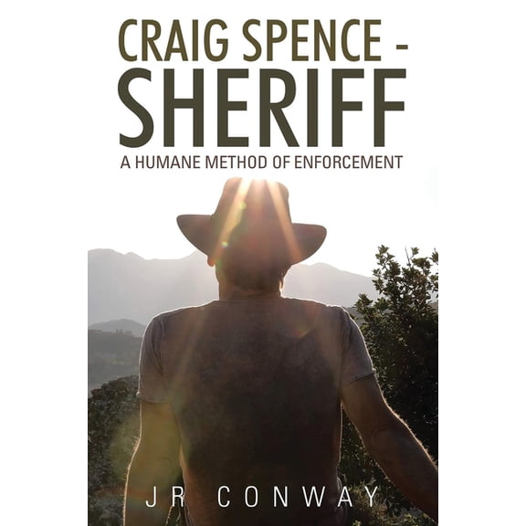 Craig Spence - Sheriff: A Humane Method of Enforcement, (Paperback)