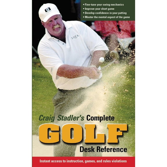 Craig Stadler's Complete Golf Desk Reference : Instant Access to Instruction, Games, and Rules Violations (Paperback)