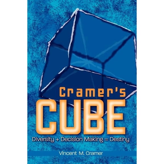 Cramer's Cube: Diversity + Decision Making = Destiny, (Paperback)