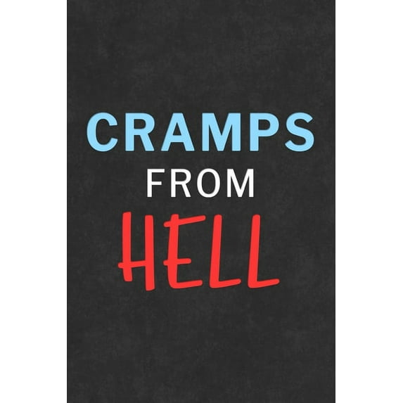 Cramps From Hell: Health Log Book, Physical Health Record, Healthcare, Mental Health, (Paperback)
