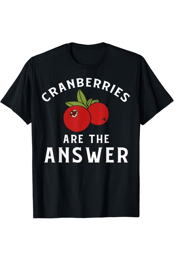 Cranberry Apparel - Funny Cranberries Lover Design T-Shirt men and women can wear, black, white, gifts
