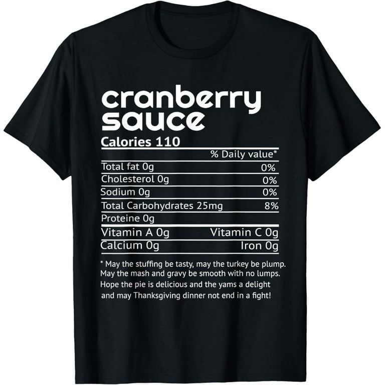 Funny Turkey Cranberry Sauce Nutrition Facts Thanksgiving T-Shirt Funny Turkey Cranberry Sauce Nutrition Facts Thanksgiving T-Shirt