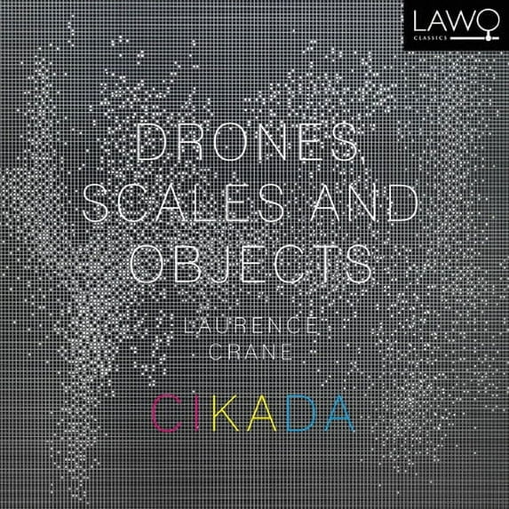 Crane / Cikada Ensemble - Drones Scales & Objects - Music & Performance - CD
