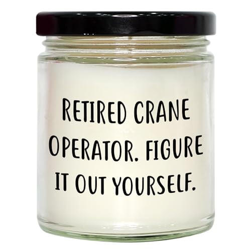 Crane Operator Gifts: Retired Crane Operator. Figure It Out Yourself. 9oz Vanilla Soy Candle for Christmas