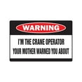 thumbnail image 1 of I'm The Crane Operator Warning Aluminum Sign | Indoor/Outdoor | Funny Home Décor for Garages, Living Rooms, Bedroom, Offices | SignMission Funny Gag Gift Heavy Equipment Construction, 1 of 4
