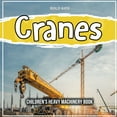 thumbnail image 1 of Cranes : Children's Heavy Machinery Book (Paperback), 1 of 1