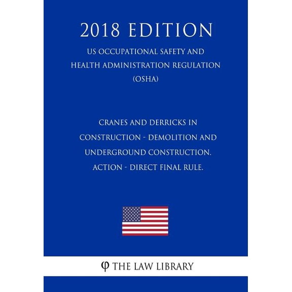 Cranes and Derricks in Construction - Demolition and Underground Construction. Action - Direct Final Rule. (Us Occupational Safety and Health Administ