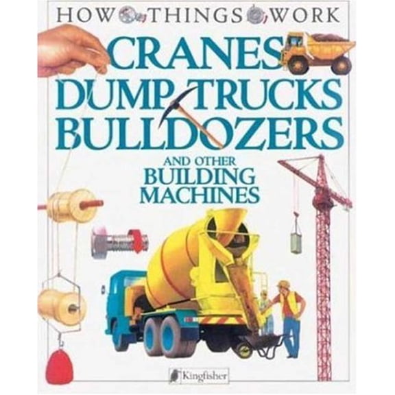 Pre-Owned Cranes, Dump Trucks, Bulldozers: And Other Building Machines (Paperback) 1856978656 9781856978651